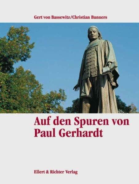 Christian Bunners Auf Paul Gerhardts Spuren. Eine Bildreise