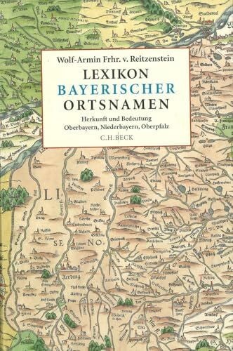 Reitzenstein, Wolf-Armin Freiherr von Lexikon bayerischer Ortsnamen: Herkunft und Bedeutung. Oberbayern, Niederbayern, Oberpfalz