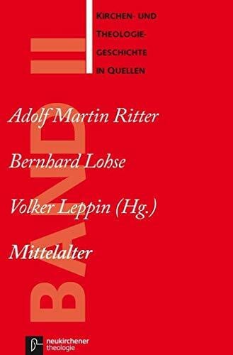 Ritter, emer. Univ.-Prof. Dr. Adolf Martin Kirchen- und Theologiegeschichte in Quellen, Bd.2, Mittelalter