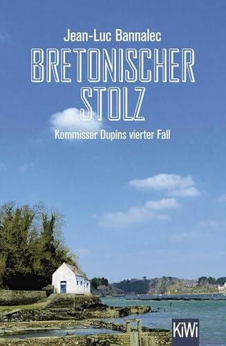 Bannalec, Jean-Luc Bretonischer Stolz: Kommissar Dupins vierter Fall (Kommissar Dupin ermittelt, Band 4)