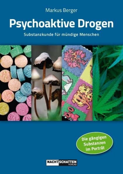 Berger, Markus Psychoaktive Drogen: Substanzkunde für mündige Menschen