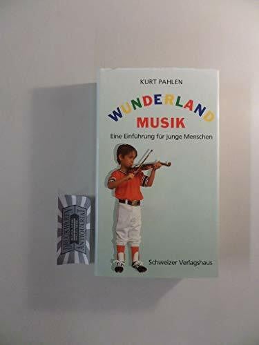 Pahlen, Kurt Wunderland der Musik (6813 950). Eine fröhliche Entdeckungsreise in die Welt der Musik