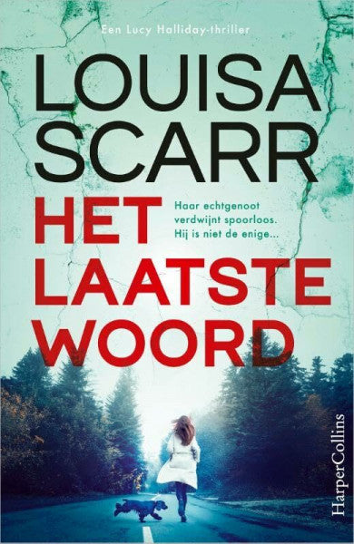 Scarr, Louisa Het laatste woord: Haar echtgenoot verdwijnt spoorloos. Hij is niet de enige... (Lucy Halliday, 1)