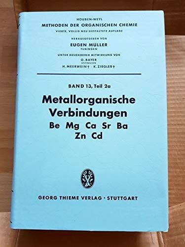 et al. Methoden der organischen Chemie (Houben-Weyl). Band XIII/2a: Metallorganische Verbindungen, Be, Mg, Ca, Sr, Ba, Zn, Cd
