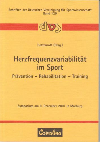 Hottenrott, Kuno Herzfrequenzvariabilität im Sport. Prävention - Rehabilitation - Training Symposium am 8. Dezember 2001 in Marburg