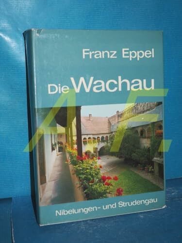 Eppel Franz Die Wachau. Nibelungen- und Strudengau. Seine Kunstwerke, historischen Lebens- und Siedlungsformen. (Österreichische Kunstmonographie, Bd.II).