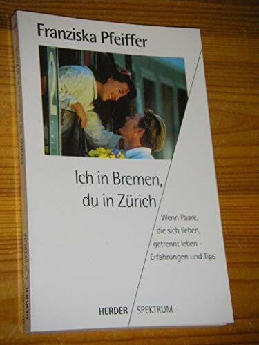 Pfeiffer, Franziska Ich in Bremen, du in Zürich