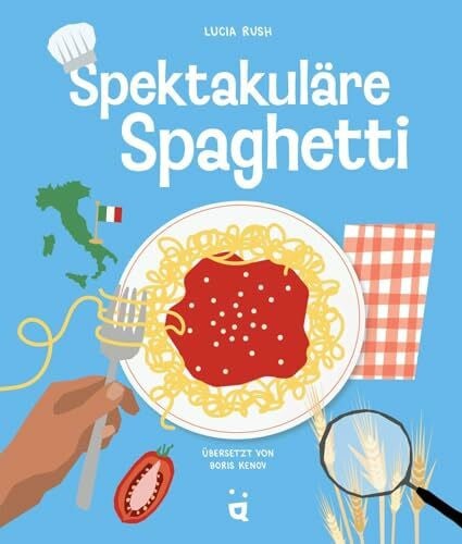 Kenov, Boris Spektakuläre Spaghetti: Pasta-Wissen mit Soße