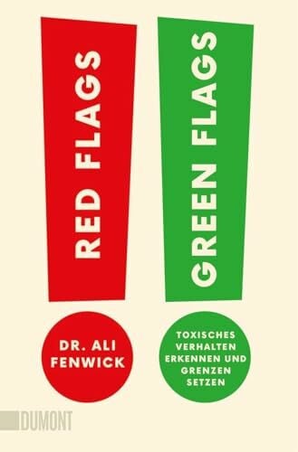 Köpfer, Monika Red Flags, Green Flags: Toxisches Verhalten erkennen und Grenzen setzen