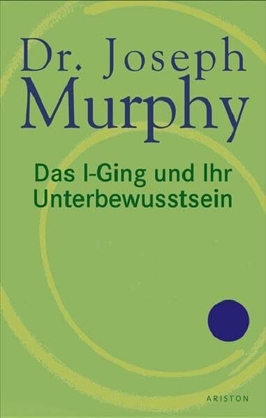 Murphy, Joseph Das i-Ging und Ihr Unterbewusstsein