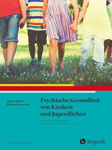 Arbesman, Marian Psychische Gesundheit von Kindern und Jugendlichen: Leitlinien der Ergotherapie, Band 12