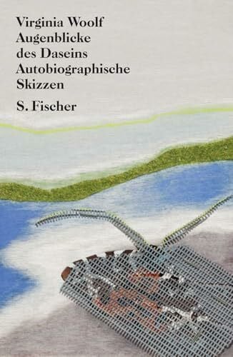 Woolf, Virginia Augenblicke des Daseins: Autobiographische Skizzen (Virginia Woolf, Gesammelte Werke)