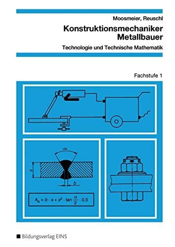 Moosmeier, Hermann Konstruktionsmechaniker / Metallbauer, Technologie und Technische Mathematik, Fachstufe 1: Fachstufe 1 Schulbuch