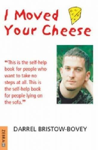 Bristow-Bovey, Darrel I Moved Your Cheese