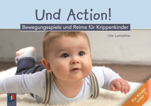 Lantelme, Ute Und Action!: Bewegungsspiele und Reime für Krippenkinder