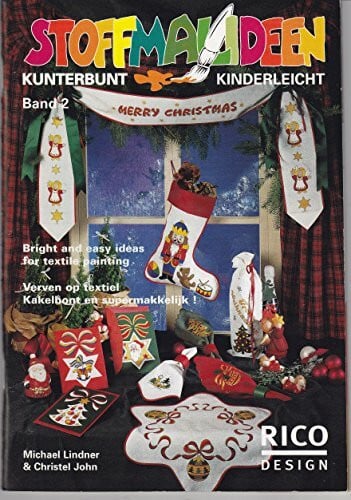John, Christel Stoffmalideen: Kunterbunt und kinderleicht Stoffmalen zu Weihnachten
