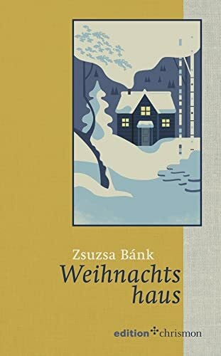 Zsuzsa Bánk Weihnachtshaus (Weihnachtserzählungen der edition chrismon)