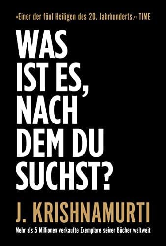 Krishnamurti, Jiddu Was ist es, nach dem du suchst?