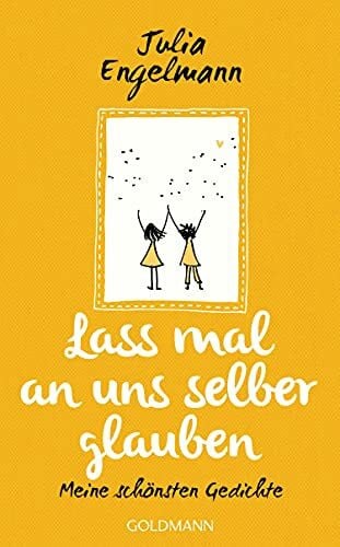 Engelmann, Julia Lass mal an uns selber glauben: Meine schönsten Gedichte