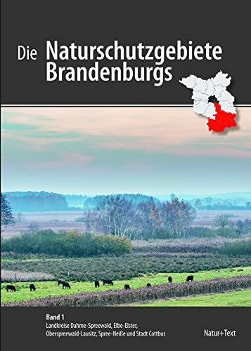 Zimmermann, Frank Die Naturschutzgebiete Brandenburgs: Band 1: Landkreise Dahme-Spreewald, Elbe-Elster, Oberspreewald-Lausitz, Spree-Neiße und Stadt Cottbus (Die ... Spree-Neiße und Stadt Cottbus)
