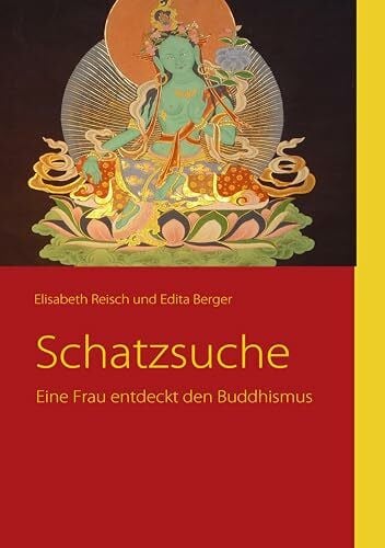 Berger, Edita Schatzsuche: Eine Frau entdeckt den Buddhismus
