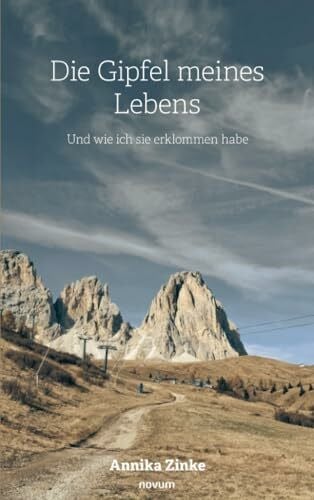 Zinke, Annika Die Gipfel meines Lebens: Und wie ich sie erklommen habe