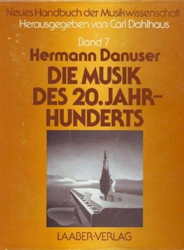 Dahlhaus, Carl Neues Handbuch der Musikwissenschaft, 13 Bde., Bd.7, Die Musik des zwanzigsten Jahrhunderts