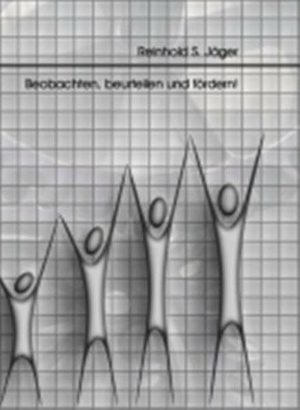 Jäger, Reinhold S Beobachten, beurteilen und fördern! Lehrbuch für die Aus-, Fort- und Weiterbildung: Ein Lehrbuch für die Aus-, Fort- und Weiterbildung (Erziehungswissenschaft)