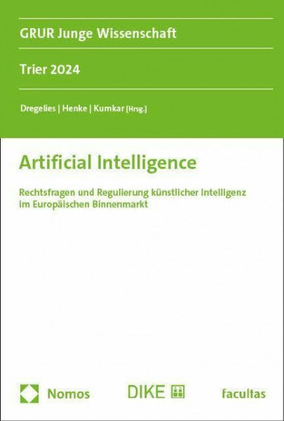 Kumkar, Lea Katharina Artificial Intelligence: Rechtsfragen und Regulierung künstlicher Intelligenz im Europäischen Binnenmarkt (GRUR Junge Wissenschaft)
