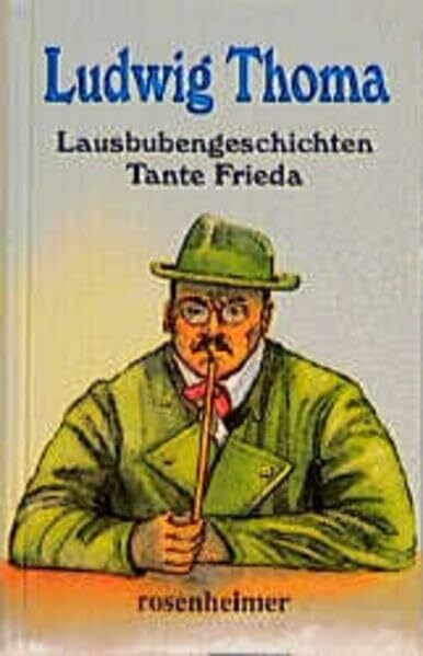 Thoma, Ludwig Lausbubengeschichten, Tante Frieda /Josef Filsers gesamter Briefwexel /Erzählungen, Satiren