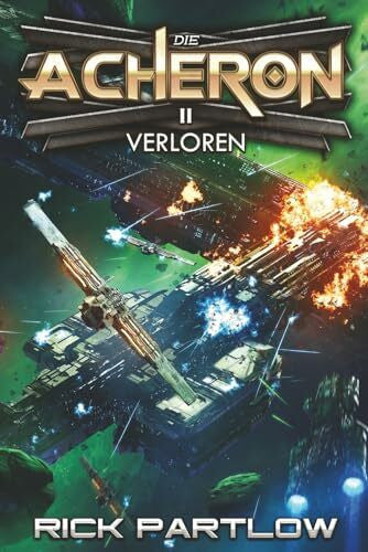 Partlow, Rick Verloren: Eine militärische Science-Fiction-Serie (Die Acheron, Band 2)