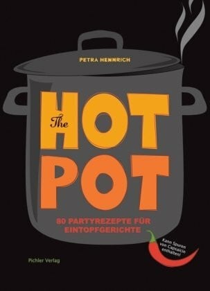 Hennrich, Petra The Hot Pot: 80 Partyrezepte für Eintopfgerichte