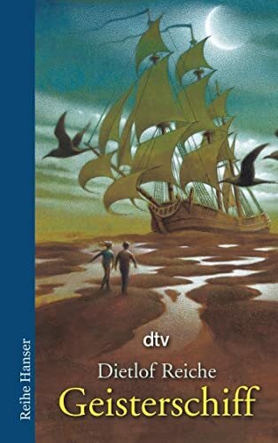 Reiche, Dietlof Geisterschiff: Ausgezeichnet mit dem Jugendliteraturpreis Segeberger Feder 2003 (Reihe Hanser)