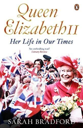 Bradford, Sarah Queen Elizabeth II: Her Life in Our Times