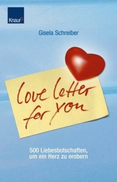 Schreiber, Gisela Love Letter for you: 500 Liebesbotschaften, um ein Herz zu erobern
