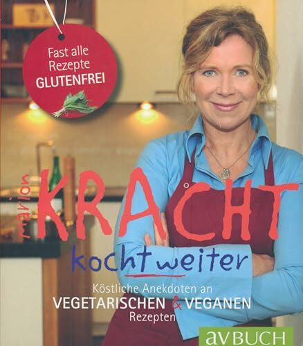 Kracht, Marion Kracht kocht weiter: köstliche Anekdoten an vegetarischen & veganen Rezepten (avBuch im Cadmos Verlag: im Cadmos Verlag)