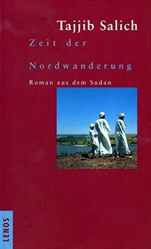 Salich, Tajjib Zeit der Nordwanderung: Roman aus dem Sudan