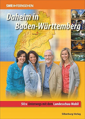 Niess, Dr. Wolfgang Daheim in Baden-Württemberg: 50x Unterwegs mit dem Landesschau-Mobil. Band 4
