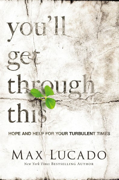Lucado, Max YOULL GET THROUGH THIS TPC: Hope and Help for Your Turbulent Times