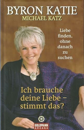 Kretzschmar, Gisela Ich brauche deine Liebe - stimmt das? Liebe finden, ohne danach zu suchen