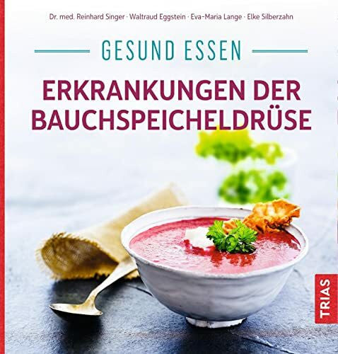 Silberzahn, Elke Gesund essen - Erkrankungen der Bauchspeicheldrüse (Köstlich essen)