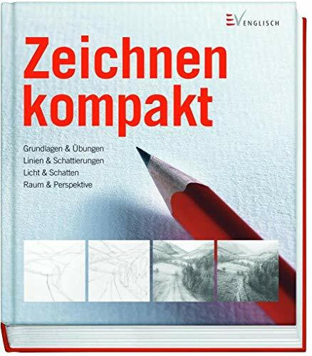 Gabriel Martin Zeichnen kompakt: Grundlagen & Übungen - Linien & Schattierungen - Licht & Schatten - Raum & Perspektive: Grundlagen & Übung - Linien & Schattierungen - Licht & Schatten - Raum & Perspektive