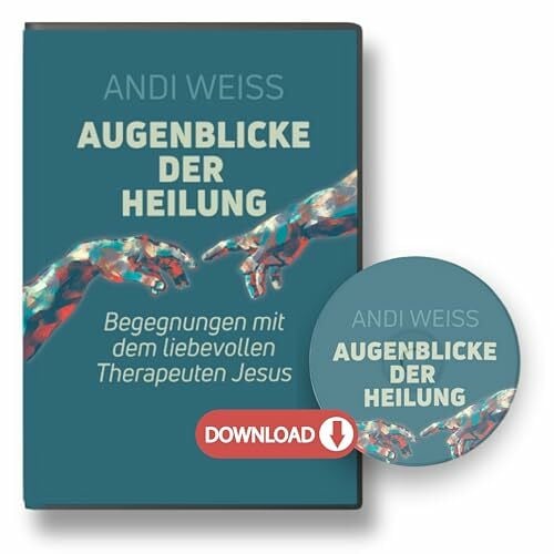 Andi Weiss Augenblicke der Heilung: Begegnungen mit dem liebevollen Therapeuten Jesus