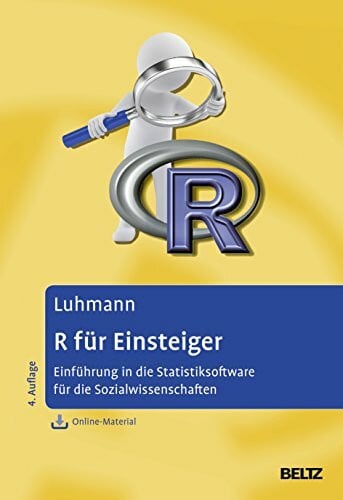 Luhmann, Maike R für Einsteiger: Einführung in die Statistiksoftware für die Sozialwissenschaften. Mit Online-Material