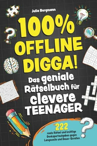 Bergmann, Julia 100% Offline Digga! Das geniale Rätselbuch für clevere Teenager: 222 coole Rätsel und knifflige Denksportaufgaben gegen Langeweile und Dauer-Scrollen
