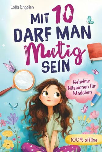 Engelien, Lotta Mit 10 darf man mutig sein: Geheime Missionen für Mädchen | 100% offline