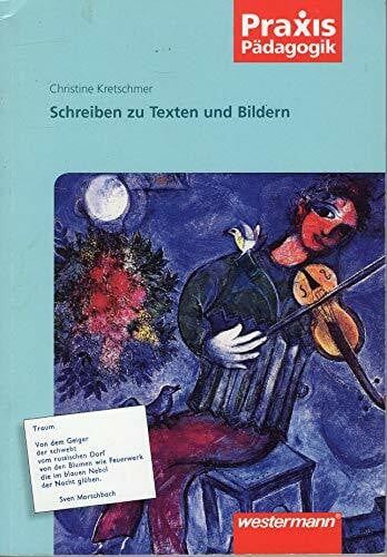 Kretschmer, Christine Praxis Pädagogik: Schreiben zu Texten und Bildern: Lesen und Schreiben (Praxis Pädagogik: Lesen und Schreiben)