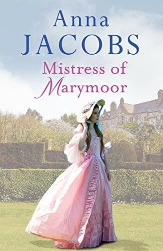 Jacobs, Anna Mistress of Marymoor: A compelling Georgian romantic saga