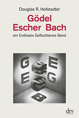 Hofstadter, Douglas R. Gödel, Escher, Bach: Ein Endloses Geflochtenes Band