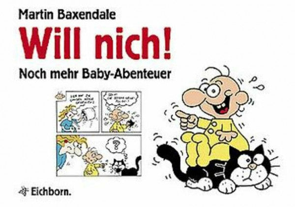 Baxendale, Martin Will nich!: Noch mehr Baby-Abenteuer